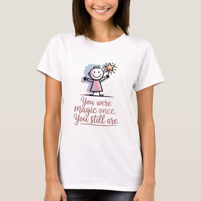 You Were Magic Once T-Shirt for Women | Cute  (Front)