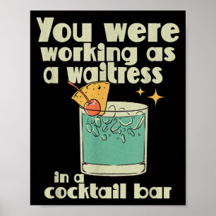 You Were Working As A Waitress In A Tail Bar _10  Poster