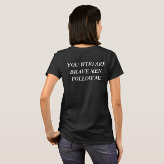 You Who Are Brave Men, Follow Me T-Shirt