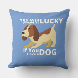 You will always be lucky if you have a dog cushion