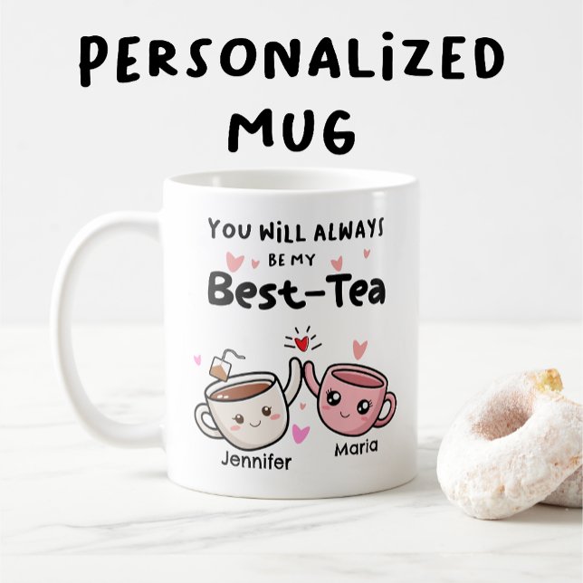 You Will Always Be My Best-Tea Coffee Mug (Creator Uploaded)