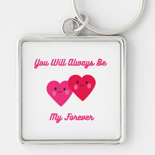 You Will Always Be My Forever Key Ring (Front)