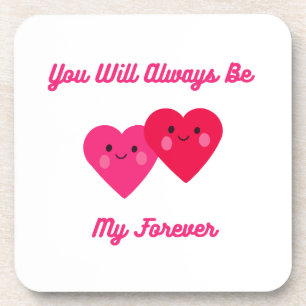 You Will Always Be My Forever with Couple Hearts Coaster