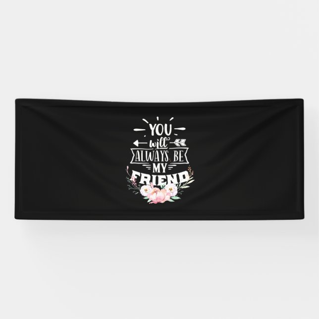 You Will Always Be My Friends Banner (Horizontal)