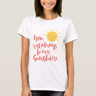 You Will Always Be My Sunshine Maternity T-Shirt
