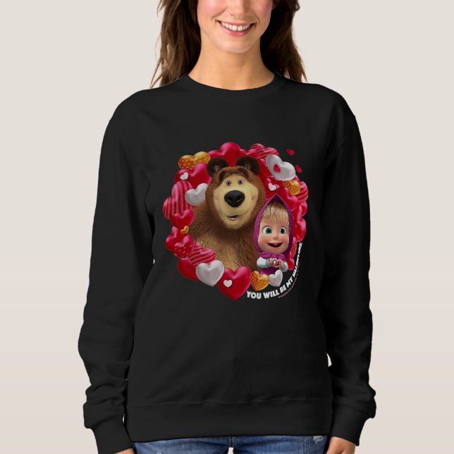 You will be my Valentine Masha and the Bear Sweatshirt (Front)