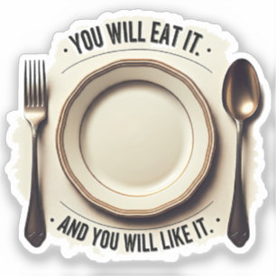 You Will Eat And You Will Like It – Funny Mealtime