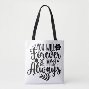 You Will Forever Be My Always Romantic Quote Tote  Bag