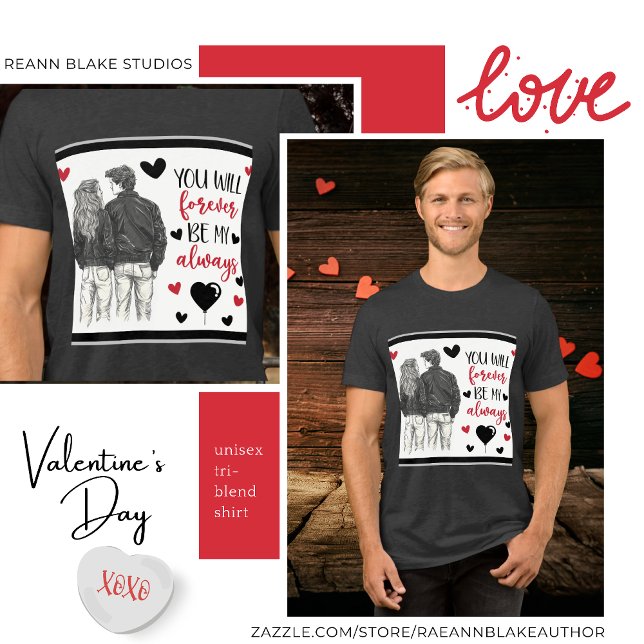 You Will Forever Be My Always Valentine's Day Tri-Blend Shirt (Creator Uploaded)
