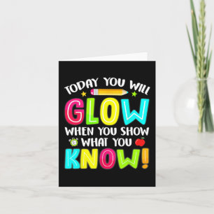 You Will Glow Funny Test Testing Day Teacher Kids  Card
