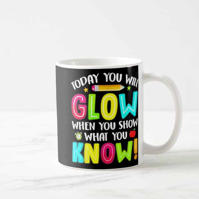 You Will Glow Funny Test Testing Day Teacher Kids  Coffee Mug (Right)