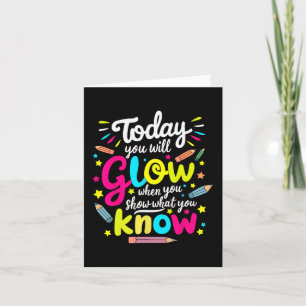 You Will Glow When You Show What You Know Test Tea Card