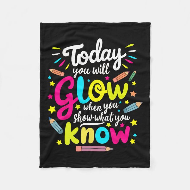You Will Glow When You Show What You Know Test Tea Fleece Blanket (Front)