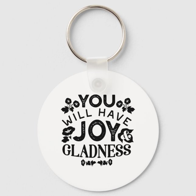 You Will Have Joy and Gladness Inspirational Quote Key Ring (Front)