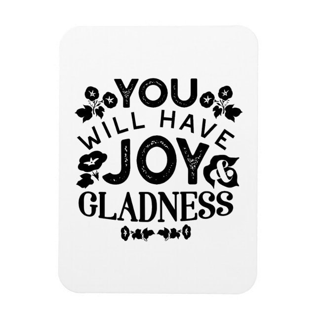 You Will Have Joy and Gladness Inspirational Quote Magnet (Vertical)