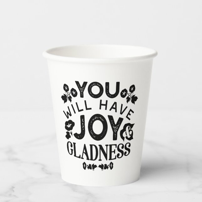 You Will Have Joy and Gladness Inspirational Quote Paper Cups (Front)