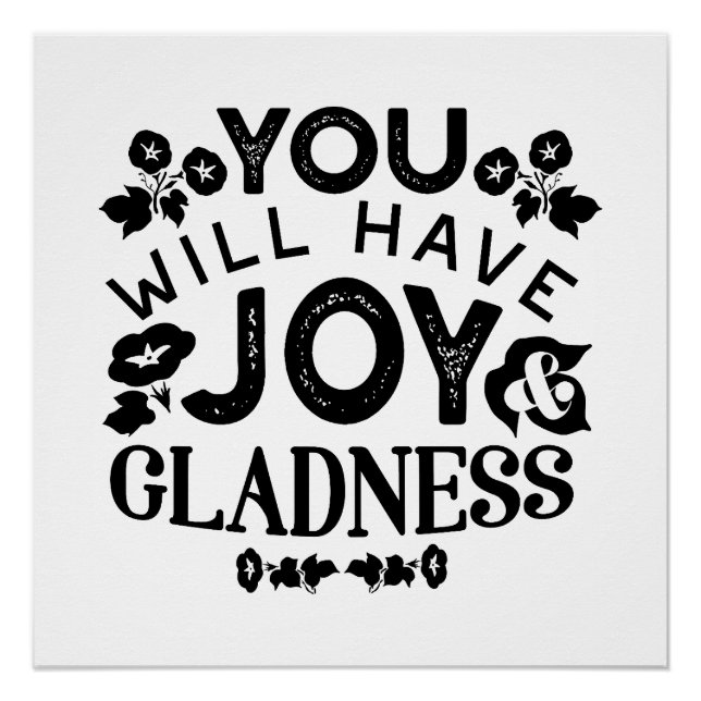 You Will Have Joy and Gladness Inspirational Quote Poster (Front)