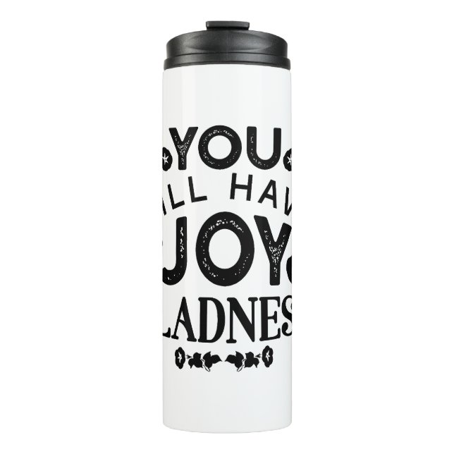 You Will Have Joy and Gladness Inspirational Quote Thermal Tumbler (Front)