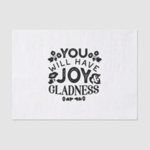 You Will Have Joy and Gladness Inspirational Quote Tissue Paper