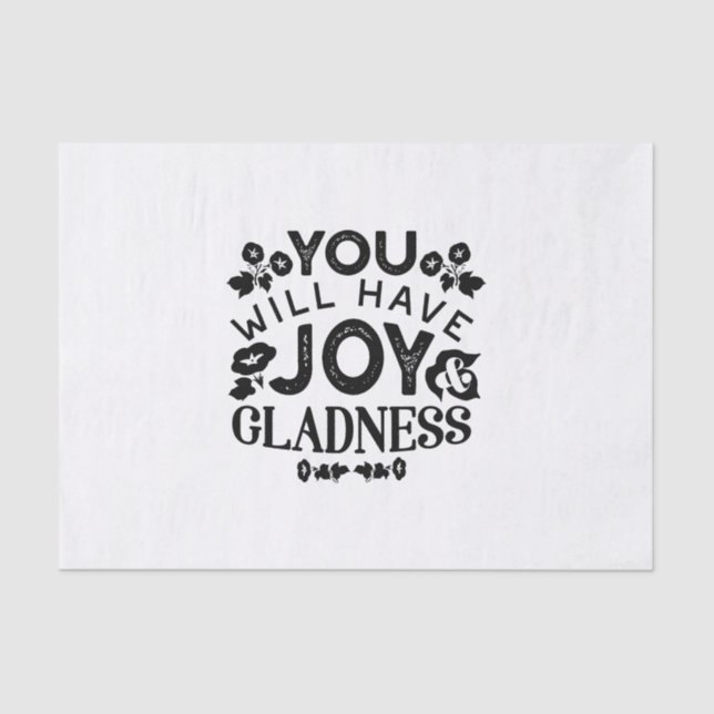 You Will Have Joy and Gladness Inspirational Quote Tissue Paper (Front)