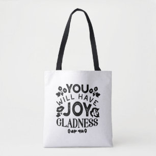 You Will Have Joy and Gladness Inspirational Quote Tote Bag