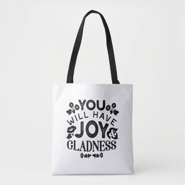 You Will Have Joy and Gladness Inspirational Quote Tote Bag (Front)