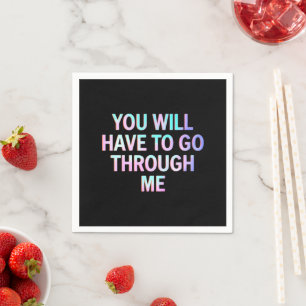 You Will Have To Go Through Me Funny LGBTQ Trans Napkin
