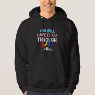 You Will Have To Go Through Me Funny LGBTQ Trans P Hoodie