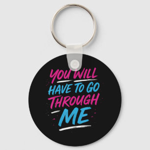 You Will Have To Go Through Me Funny Lgbtq Trans P Key Ring