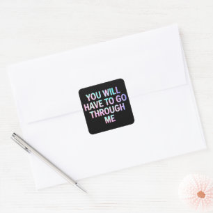 You Will Have To Go Through Me Funny LGBTQ Trans Square Sticker