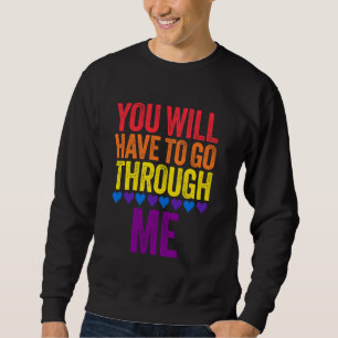 You Will Have To Go Through Me LGBTQ Trans Pride F Sweatshirt