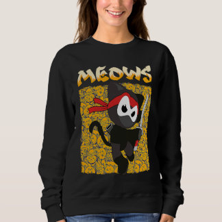 You Will Hear The Meows Domesticated Animal Cat Sweatshirt