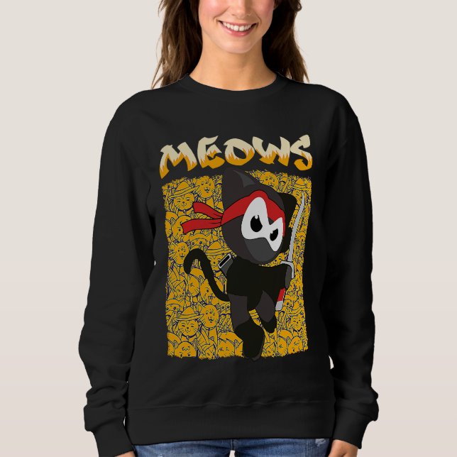 You Will Hear The Meows Domesticated Animal Cat Sweatshirt (Front)