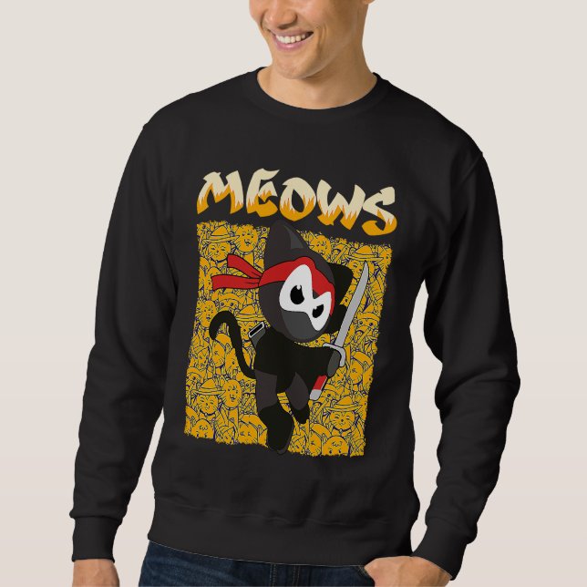 You Will Hear The Meows Domesticated Animal Cat Sweatshirt (Front)