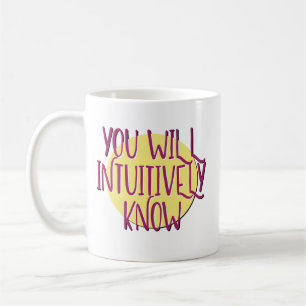 You Will Intuitively Know Recovery Slogan Mug