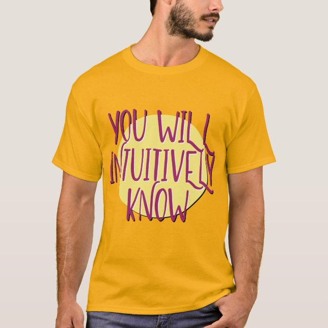 You Will Intuitively Know Recovery Slogan T-Shirt (Front)