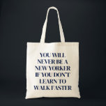 You Will Never Be a New Yorker Funny NYC Theme Tote Bag<br><div class="desc">You will never be a New Yorker if you don’t learn to walk faster navy blue typography tote bag. New York City theme accessory for those who dislike slow walkers.</div>
