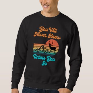 You Will Never Know Unless You Go Sunset Mountains Sweatshirt