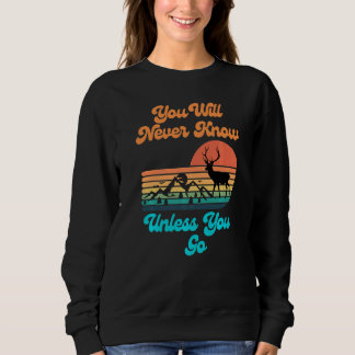 You Will Never Know Unless You Go Sunset Mountains Sweatshirt