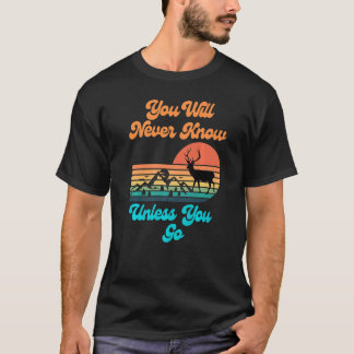 You Will Never Know Unless You Go Sunset Mountains T-Shirt