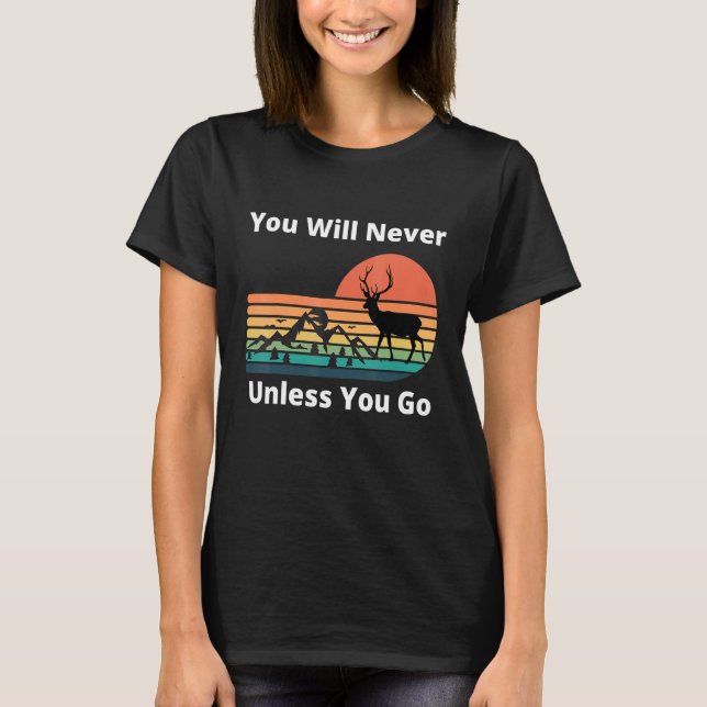 You Will Never Know Unless You Go Sunset Mountains T-Shirt (Front)