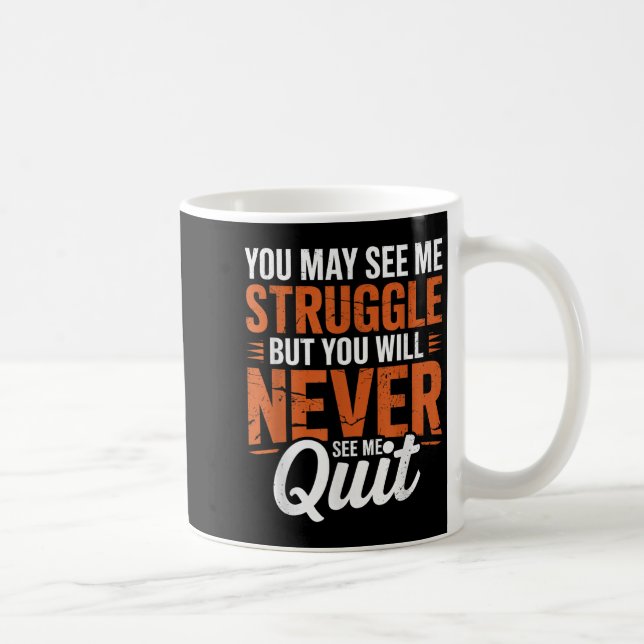 You Will Never See Me Quit, Motivational Quote  Coffee Mug (Right)