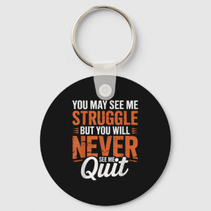 You Will Never See Me Quit, Motivational Quote  Key Ring