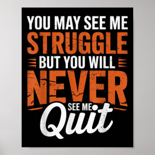 You Will Never See Me Quit, Motivational Quote Poster