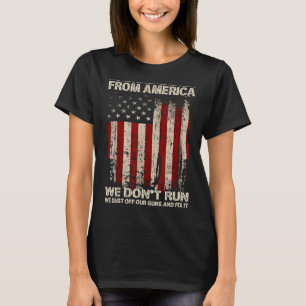 You Will Never See Refugees From America US Patrio T-Shirt