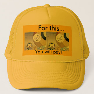 You will PAY!! Trucker Hat