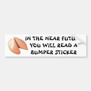 You Will Read a Bumper Sticker Fortune Cookie