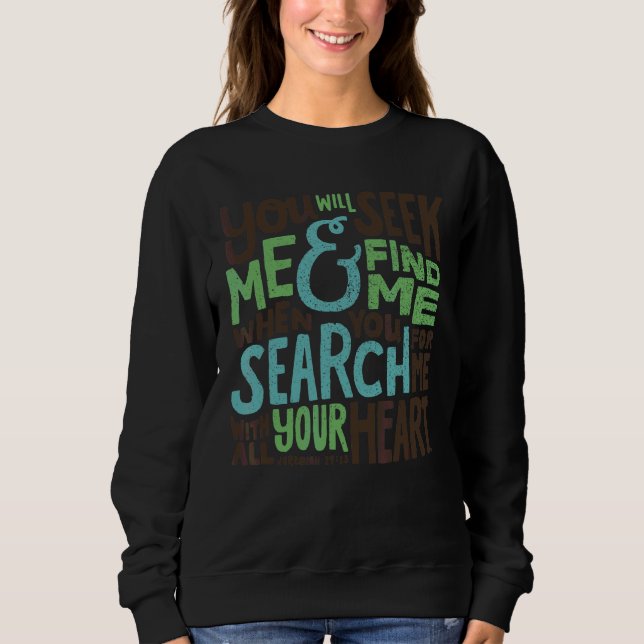 You Will Seek Me And Find Me Apparel Sweatshirt (Front)