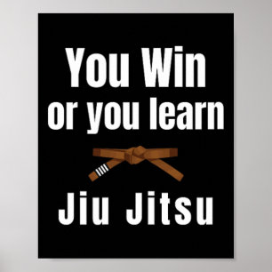 You Win Or You Learn Jiujitsu Judo Karate Boxing K Poster