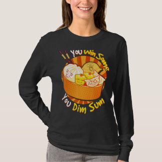 You Win Some You Dim Sum Chinese Foodie Dumplings T-Shirt
